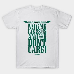 Philly F****ng Philly, No One Likes Us and We Don't Care - White T-Shirt